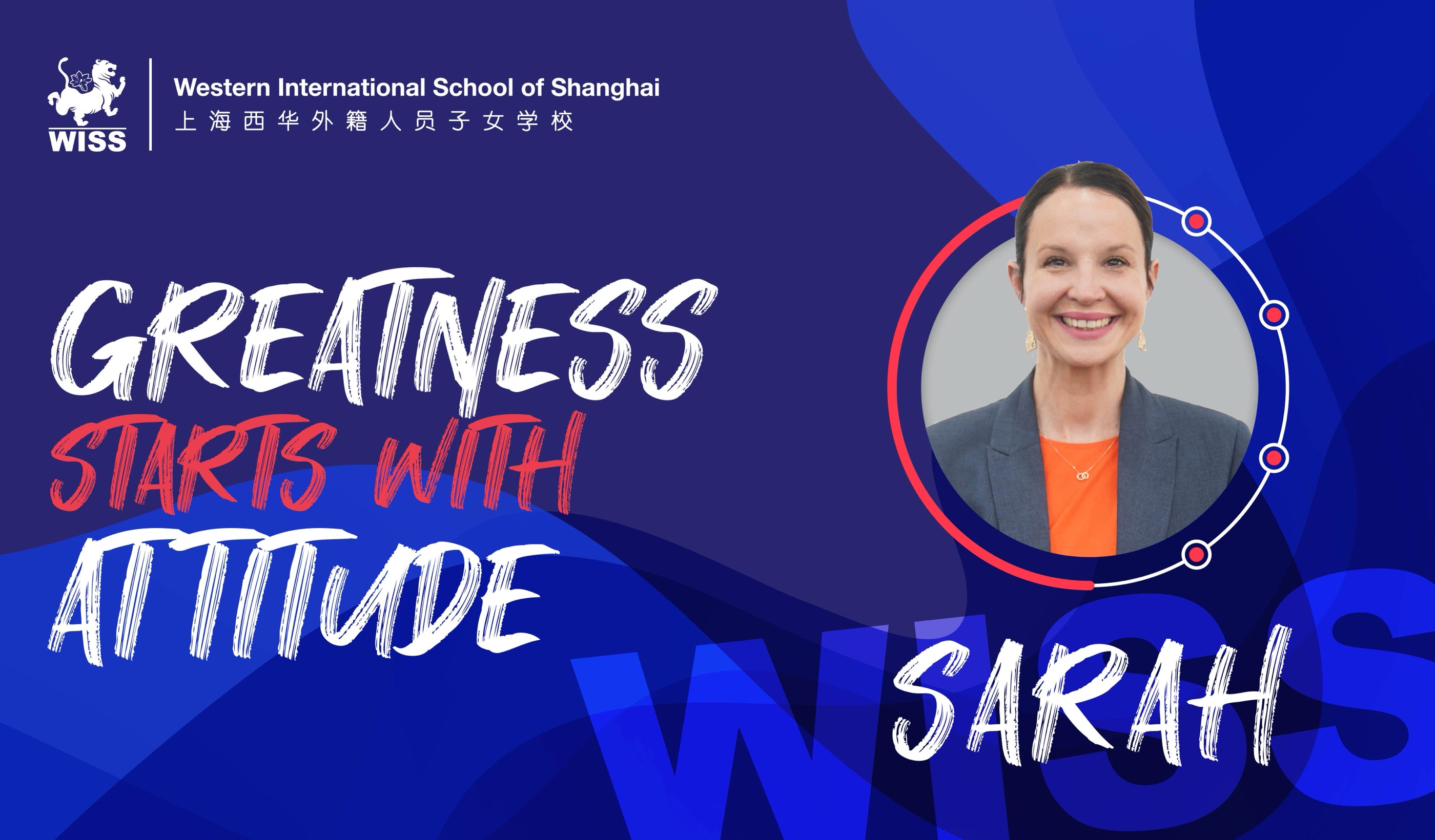 Welcome to the captivating “Greatness Starts With Attitude” series at the Western International School of Shanghai (WISS), where inspiring narratives and profound insights shape our educational philosophy. Today, we delve into the remarkable journey Sarah Leary, an educator with 16 years of experience, is a source of inspiration at the Western International School of Shanghai (WISS). Originally hailing from South Africa, Sarah’s journey in education has been marked by dedication, passion, and innovative teaching methods. Let’s delve into her story of “Greatness” and discover the impact she has on young minds.